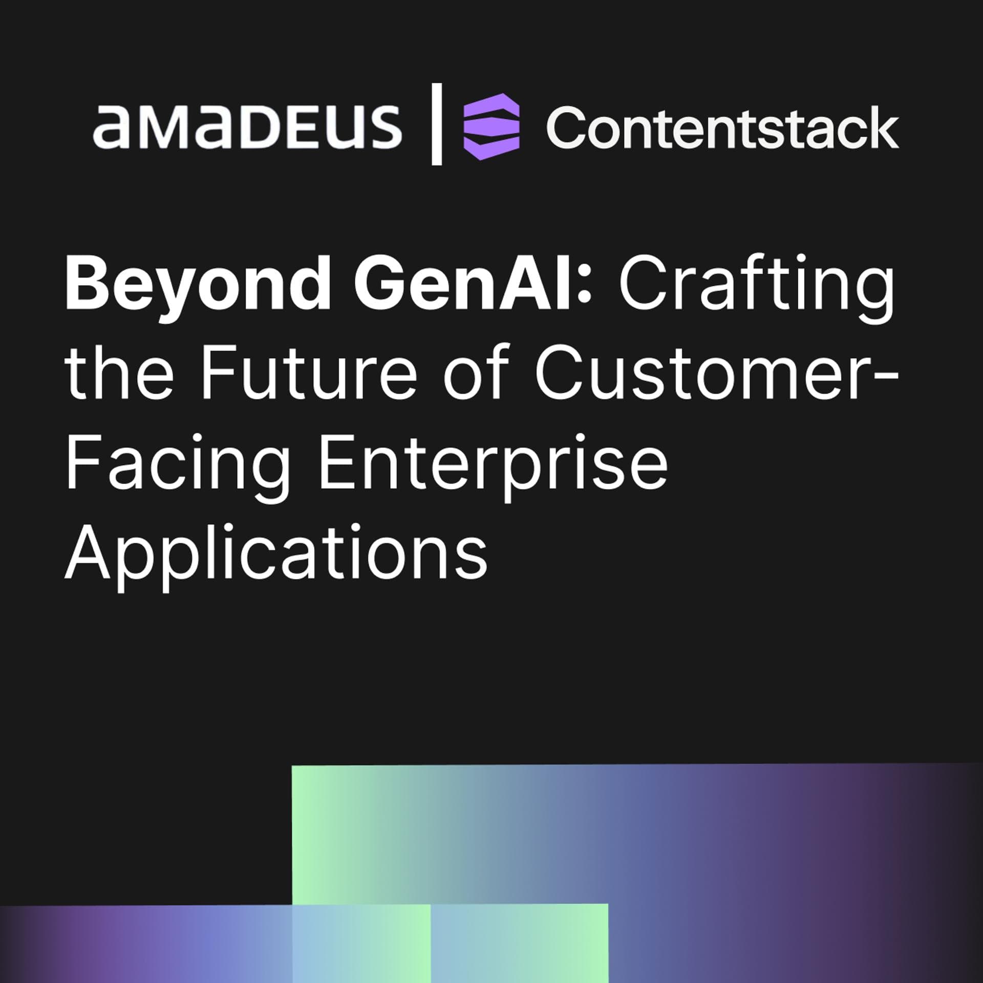 Beyond GenAI: Crafting the Future of Customer-Facing Enterprise Applications by Amadeus and Contenstack - This is a mini Hackathon.