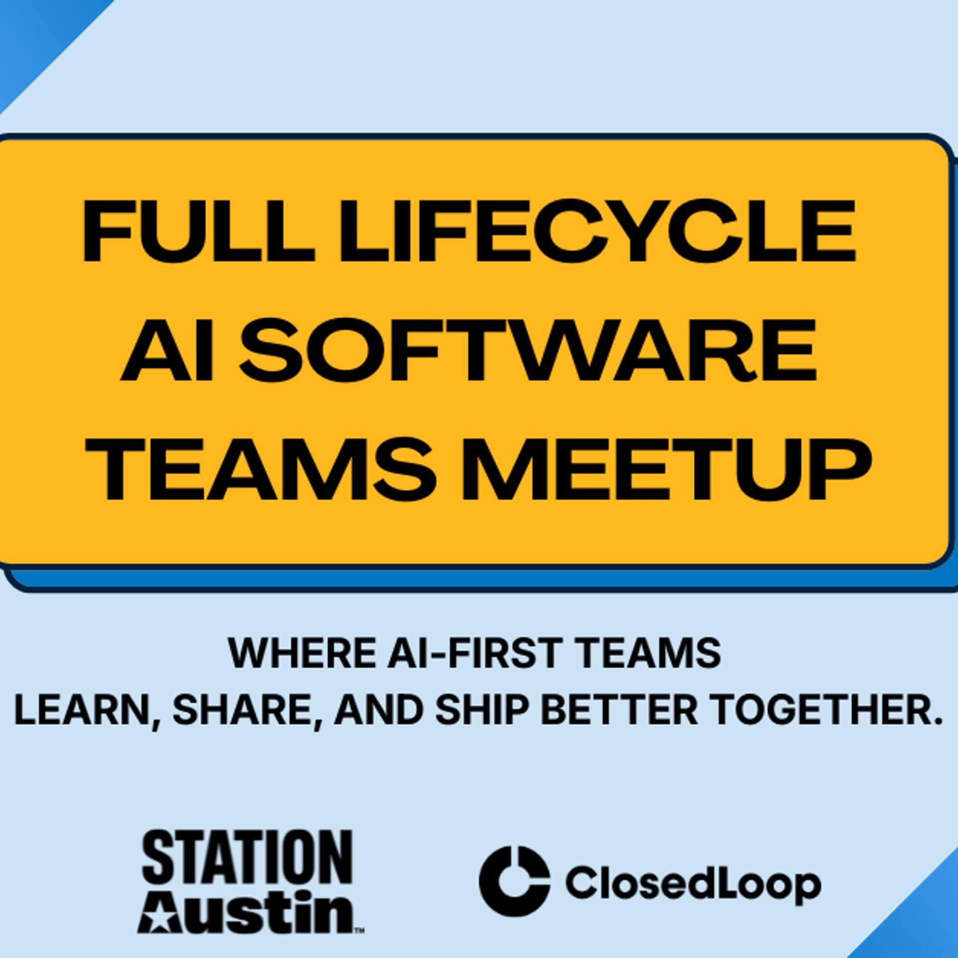 Full Lifecycle AI Software Teams Meetup