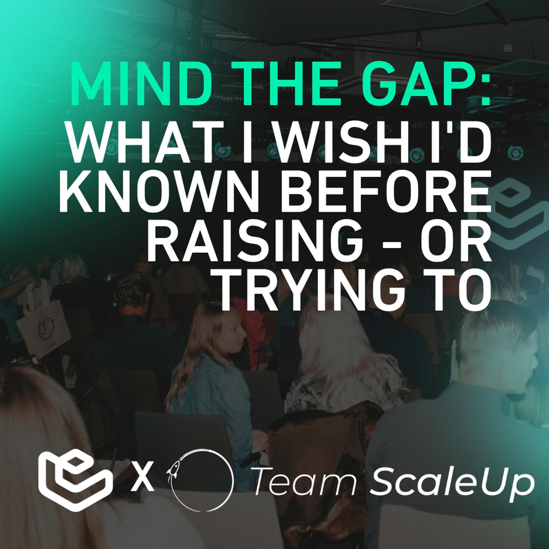 Mind the Gap: What I wish I'd known before raising - or trying to
